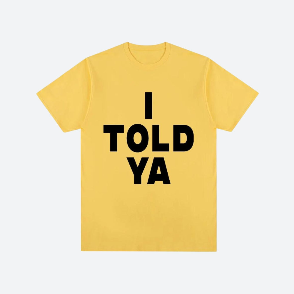 I Told Ya Tee - KAYSMAR