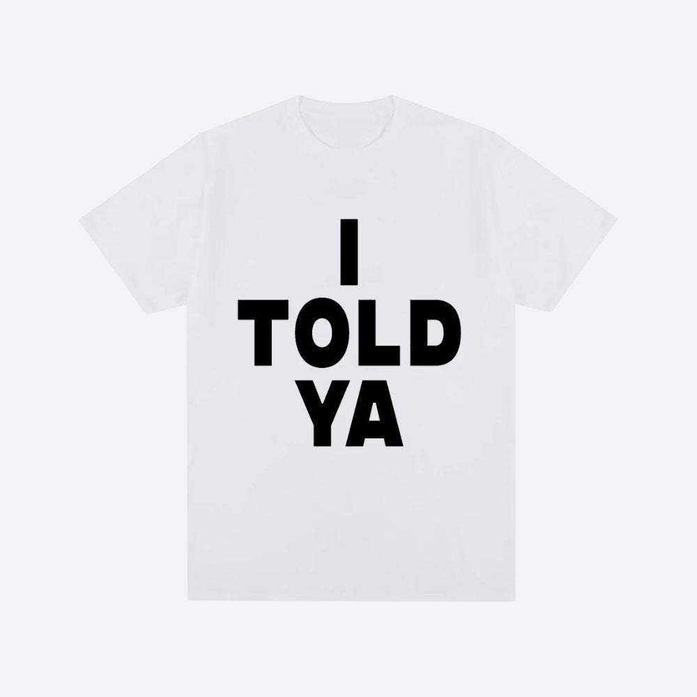 I Told Ya Tee - KAYSMAR